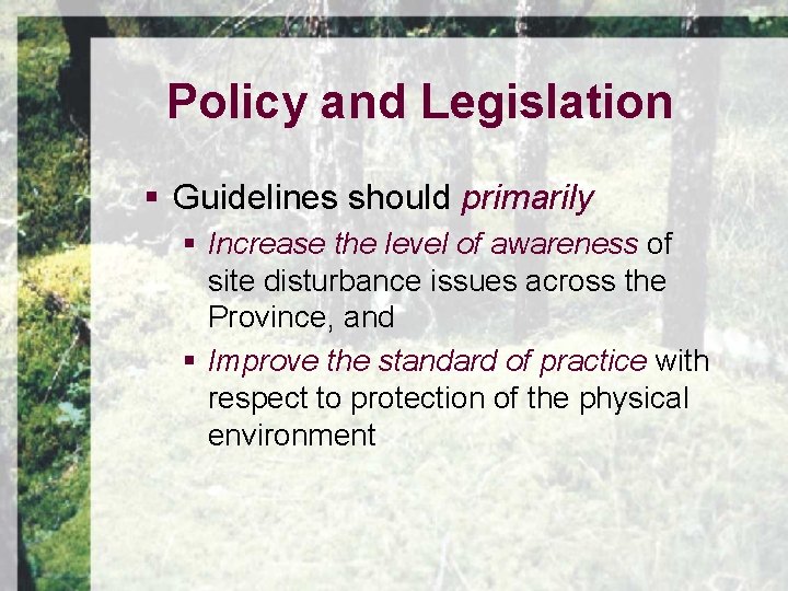 Policy and Legislation § Guidelines should primarily § Increase the level of awareness of