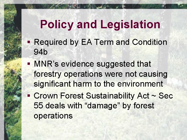 Policy and Legislation § Required by EA Term and Condition 94 b § MNR’s