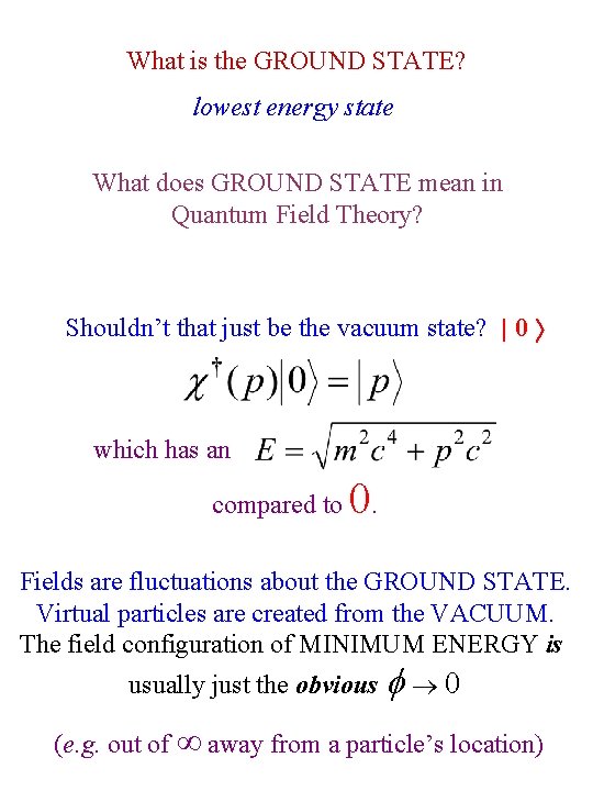 What is the GROUND STATE? lowest energy state What does GROUND STATE mean in