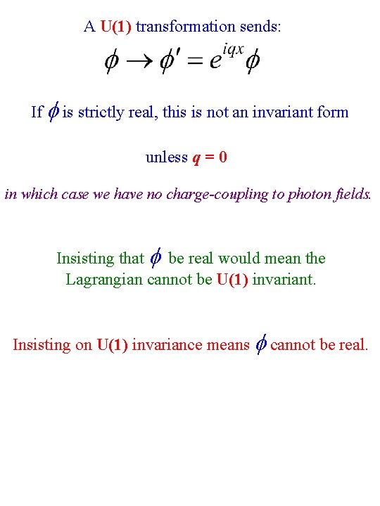 A U(1) transformation sends: If is strictly real, this is not an invariant form