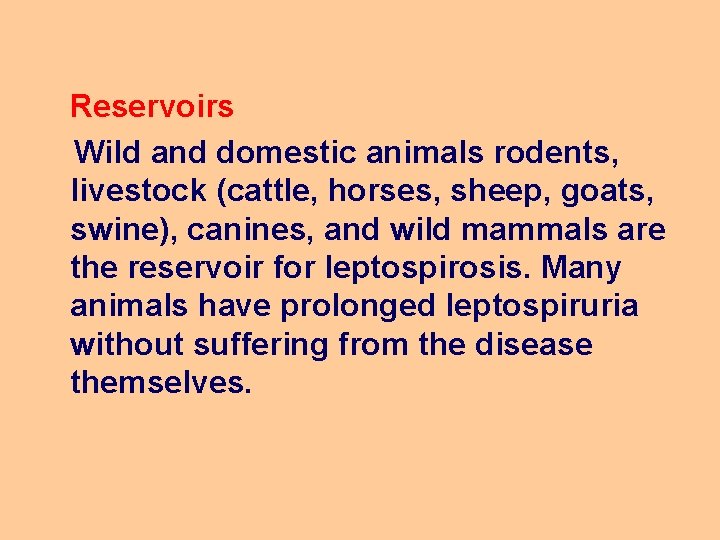  Reservoirs Wild and domestic animals rodents, livestock (cattle, horses, sheep, goats, swine), canines,