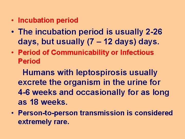  • Incubation period • The incubation period is usually 2 -26 days, but