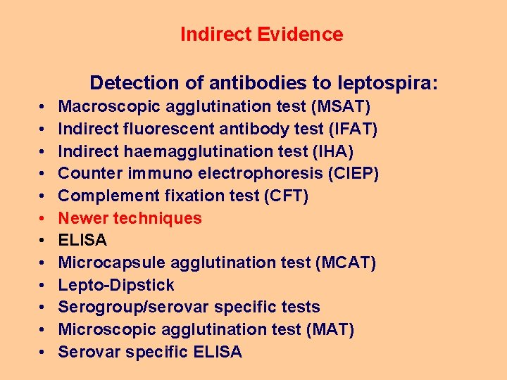 Indirect Evidence Detection of antibodies to leptospira: • • • Macroscopic agglutination test (MSAT)