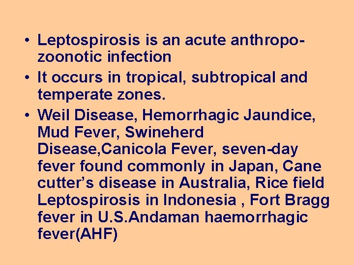  • Leptospirosis is an acute anthropozoonotic infection • It occurs in tropical, subtropical