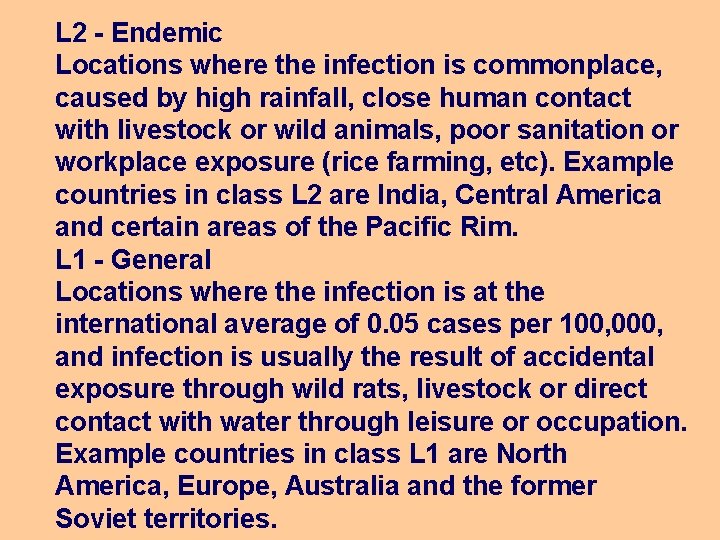 L 2 - Endemic Locations where the infection is commonplace, caused by high rainfall,