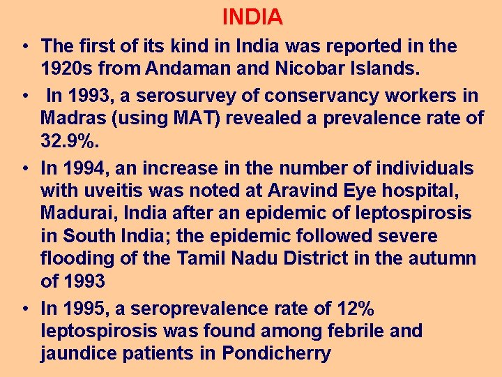 INDIA • The first of its kind in India was reported in the 1920