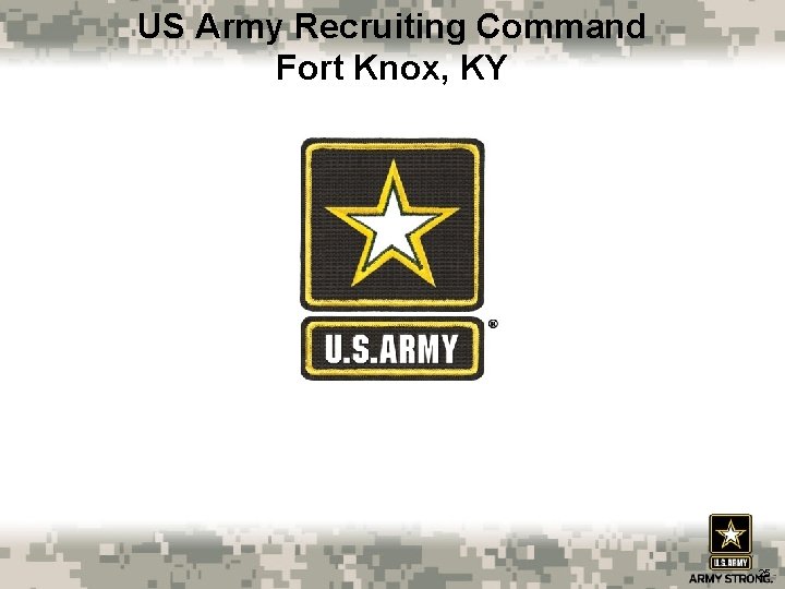 US Army Recruiting Command Fort Knox, KY 25 