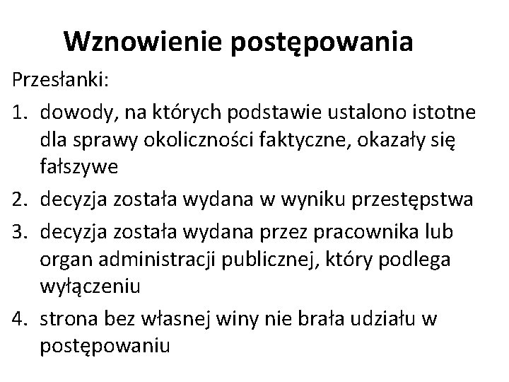 Wznowienie postępowania Przesłanki: 1. dowody, na których podstawie ustalono istotne dla sprawy okoliczności faktyczne,