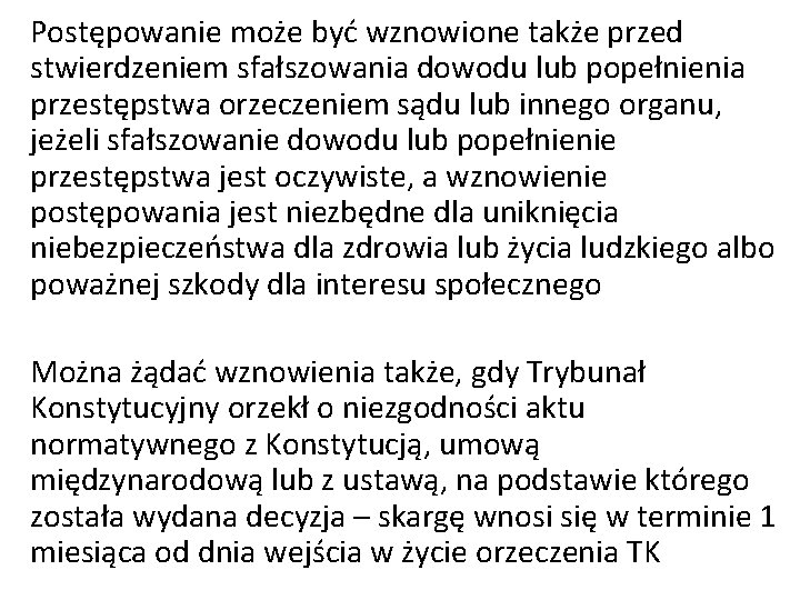 Postępowanie może być wznowione także przed stwierdzeniem sfałszowania dowodu lub popełnienia przestępstwa orzeczeniem sądu