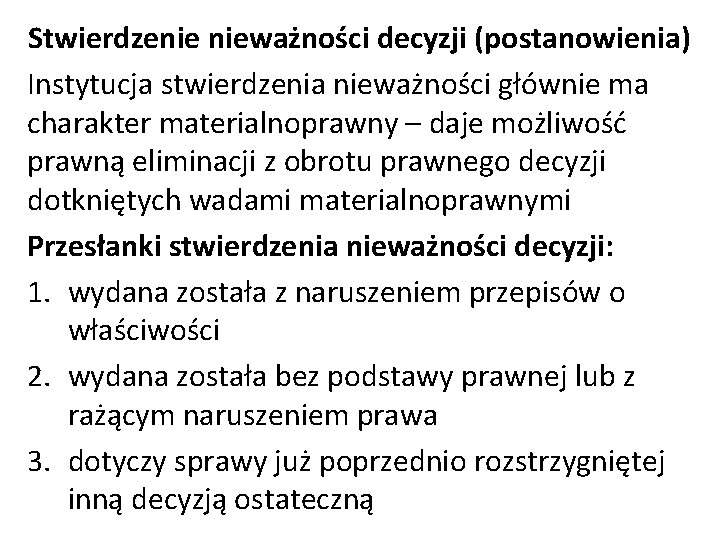 Stwierdzenie nieważności decyzji (postanowienia) Instytucja stwierdzenia nieważności głównie ma charakter materialnoprawny – daje możliwość