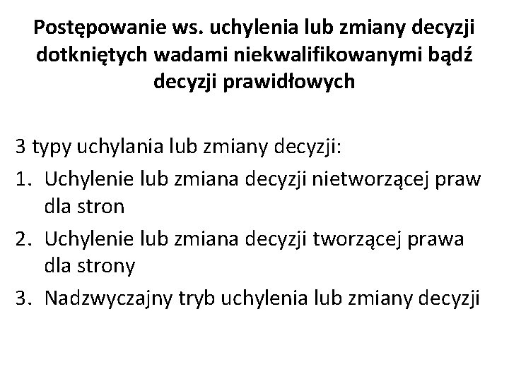 Postępowanie ws. uchylenia lub zmiany decyzji dotkniętych wadami niekwalifikowanymi bądź decyzji prawidłowych 3 typy