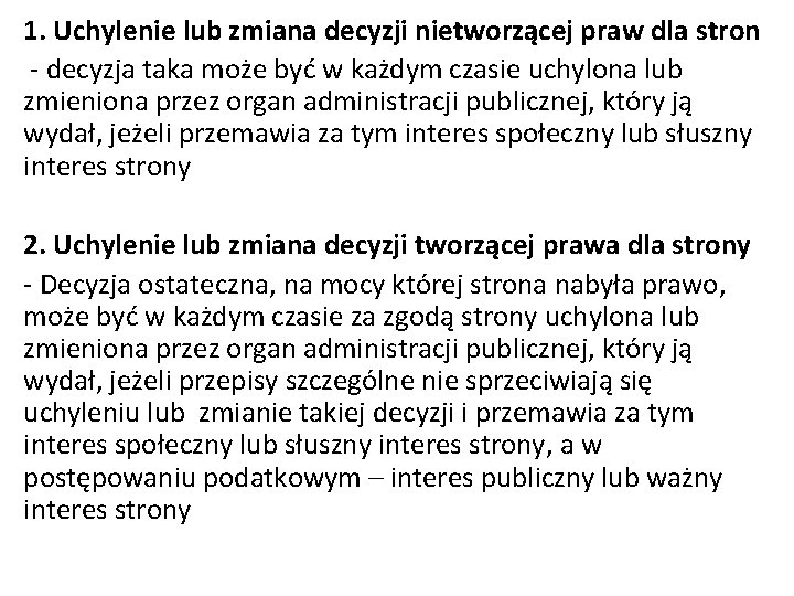 1. Uchylenie lub zmiana decyzji nietworzącej praw dla stron - decyzja taka może być