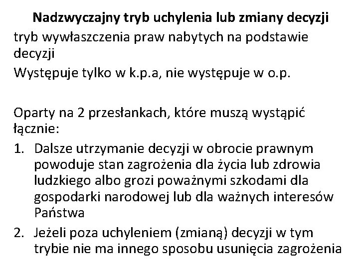 Nadzwyczajny tryb uchylenia lub zmiany decyzji tryb wywłaszczenia praw nabytych na podstawie decyzji Występuje