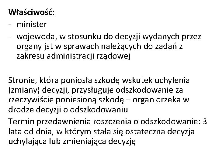 Właściwość: - minister - wojewoda, w stosunku do decyzji wydanych przez organy jst w