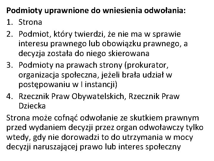 Podmioty uprawnione do wniesienia odwołania: 1. Strona 2. Podmiot, który twierdzi, że nie ma