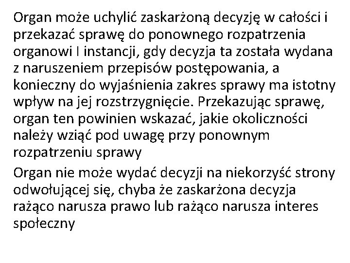 Organ może uchylić zaskarżoną decyzję w całości i przekazać sprawę do ponownego rozpatrzenia organowi