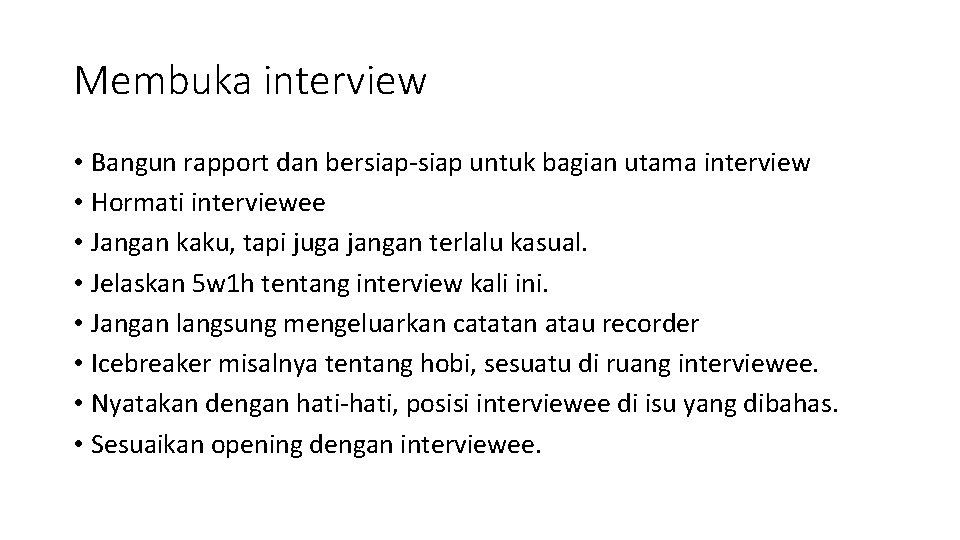 Membuka interview • Bangun rapport dan bersiap-siap untuk bagian utama interview • Hormati interviewee