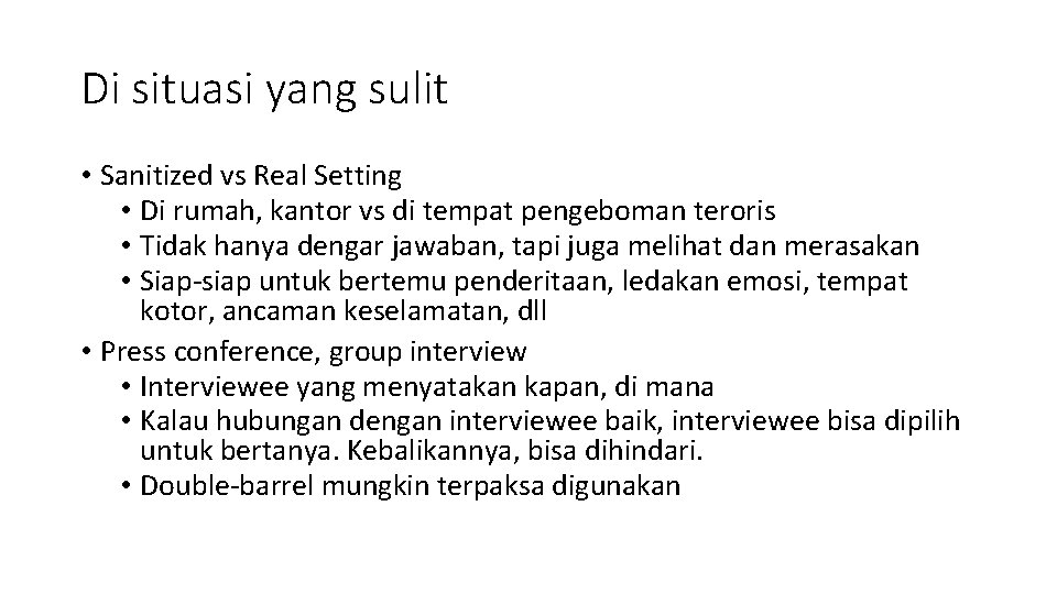 Di situasi yang sulit • Sanitized vs Real Setting • Di rumah, kantor vs