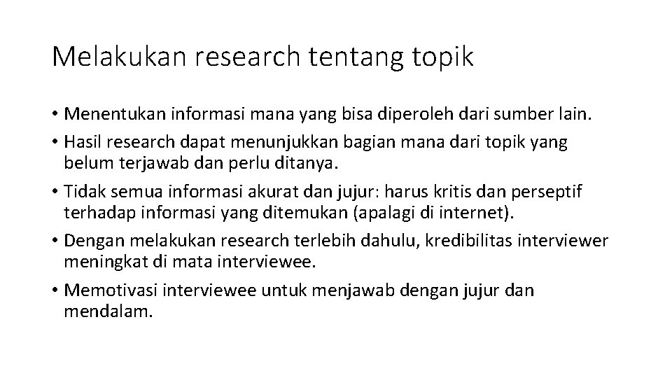 Melakukan research tentang topik • Menentukan informasi mana yang bisa diperoleh dari sumber lain.