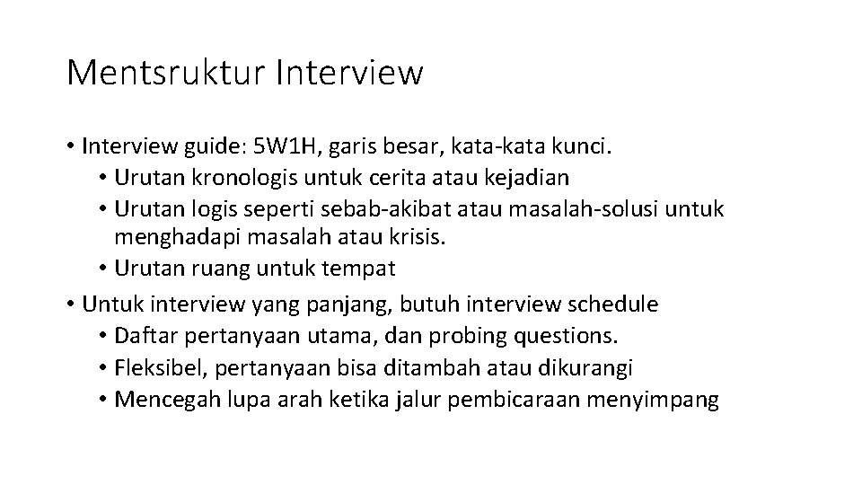 Mentsruktur Interview • Interview guide: 5 W 1 H, garis besar, kata-kata kunci. •