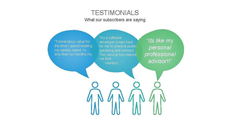 TESTIMONIALS What our subscribers are saying “Tremendous value for the time I spend reading