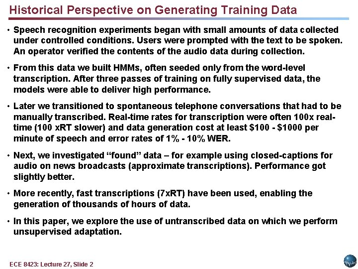 Historical Perspective on Generating Training Data • Speech recognition experiments began with small amounts