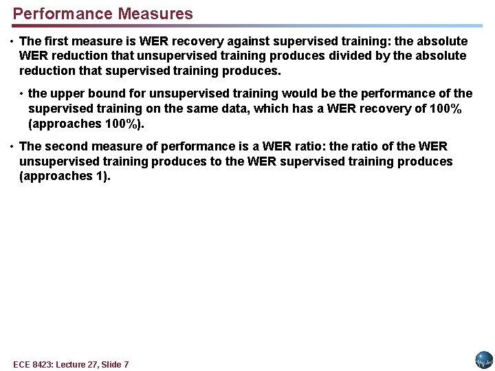 Performance Measures • The first measure is WER recovery against supervised training: the absolute