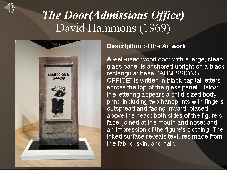 The Door(Admissions Office) David Hammons (1969) Description of the Artwork A well-used wood door