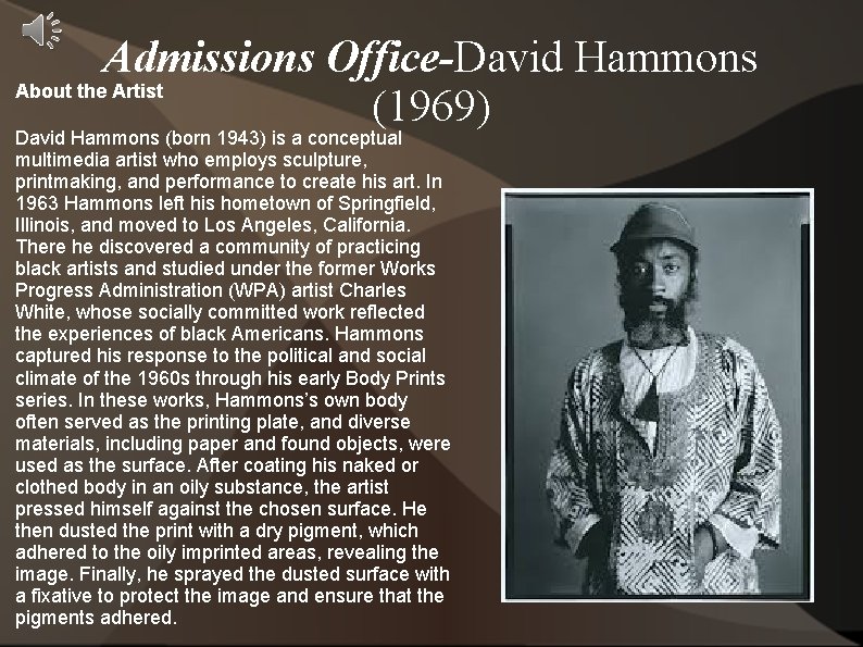 Admissions Office-David Hammons About the Artist (1969) David Hammons (born 1943) is a conceptual