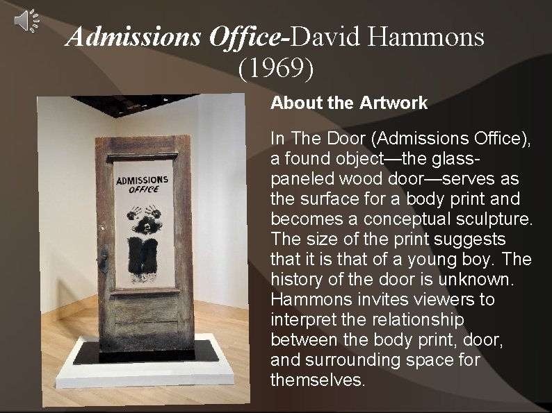 Admissions Office-David Hammons (1969) About the Artwork In The Door (Admissions Office), a found