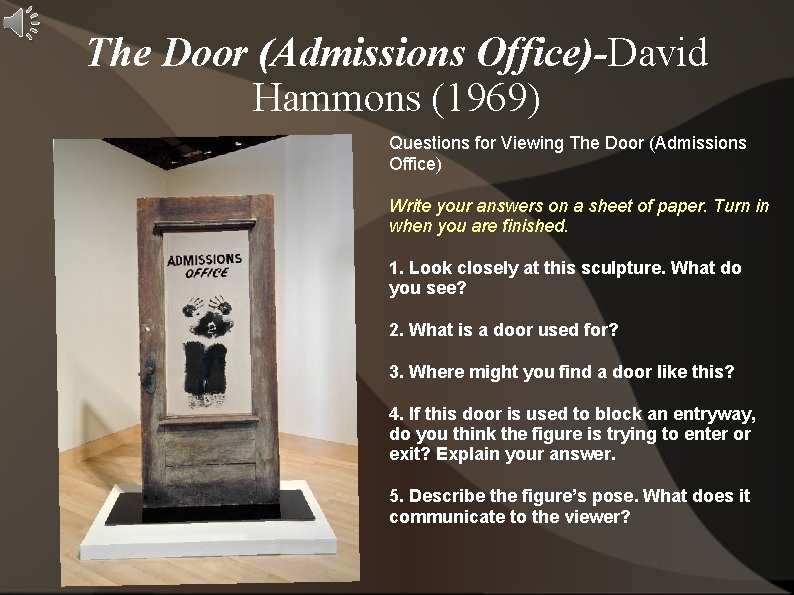 The Door (Admissions Office)-David Hammons (1969) Questions for Viewing The Door (Admissions Office) Write