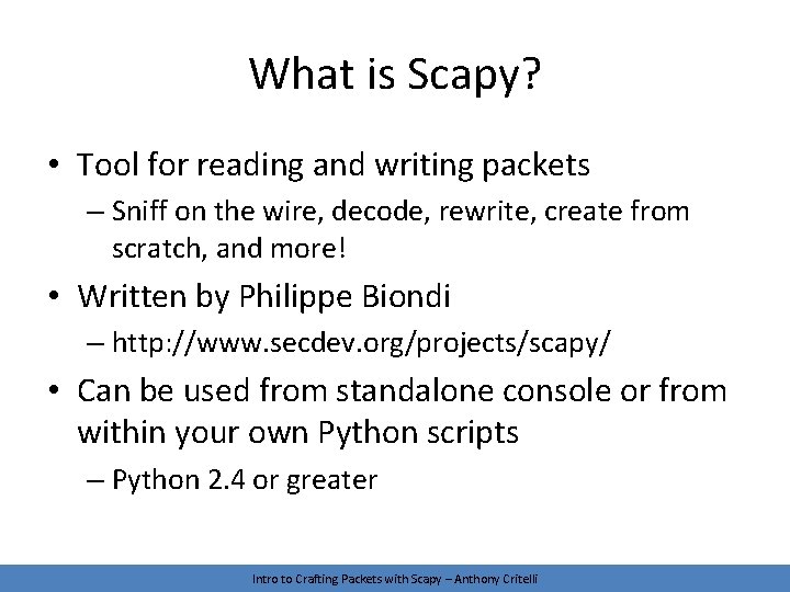 What is Scapy? • Tool for reading and writing packets – Sniff on the