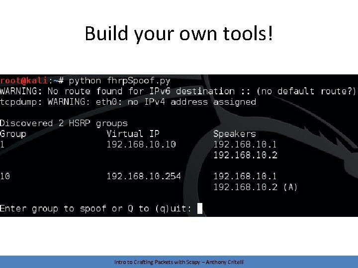 Build your own tools! Intro to Crafting Packets with Scapy – Anthony Critelli 