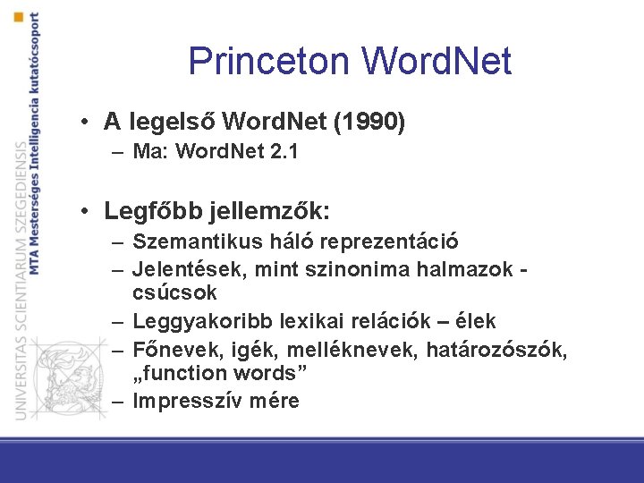 Princeton Word. Net • A legelső Word. Net (1990) – Ma: Word. Net 2.