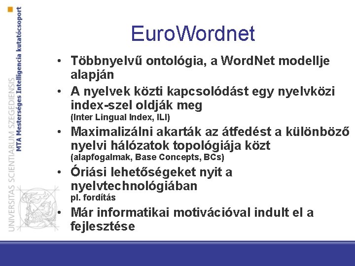 Euro. Wordnet • Többnyelvű ontológia, a Word. Net modellje alapján • A nyelvek közti