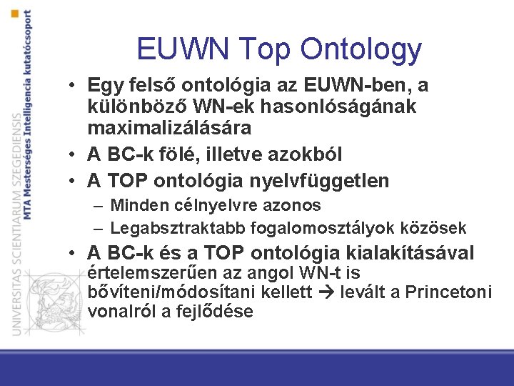 EUWN Top Ontology • Egy felső ontológia az EUWN-ben, a különböző WN-ek hasonlóságának maximalizálására