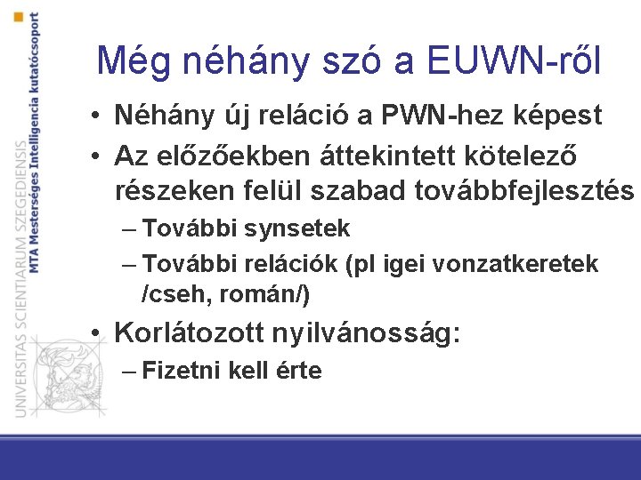 Még néhány szó a EUWN-ről • Néhány új reláció a PWN-hez képest • Az