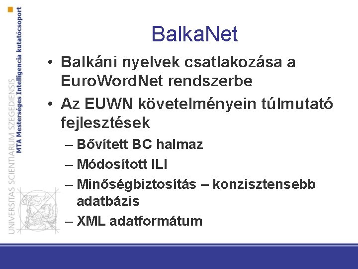 Balka. Net • Balkáni nyelvek csatlakozása a Euro. Word. Net rendszerbe • Az EUWN