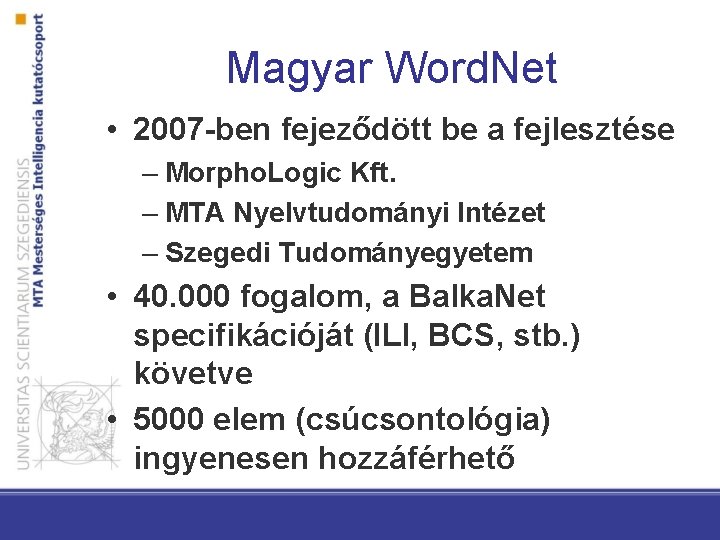 Magyar Word. Net • 2007 -ben fejeződött be a fejlesztése – Morpho. Logic Kft.
