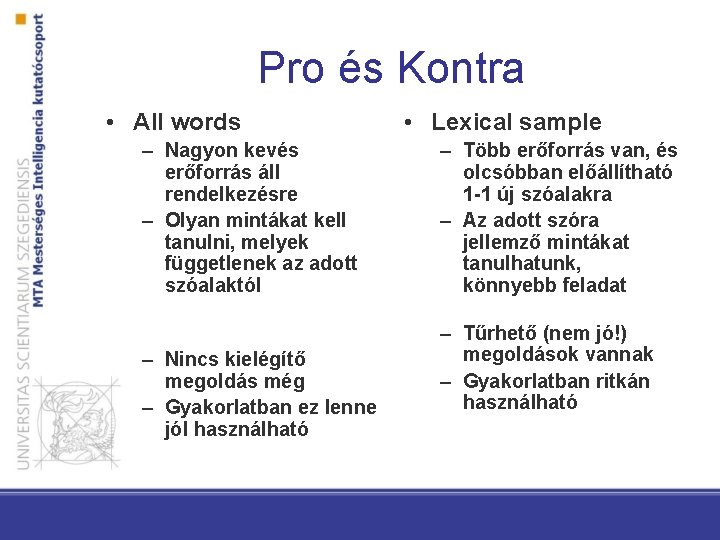 Pro és Kontra • All words – Nagyon kevés erőforrás áll rendelkezésre – Olyan