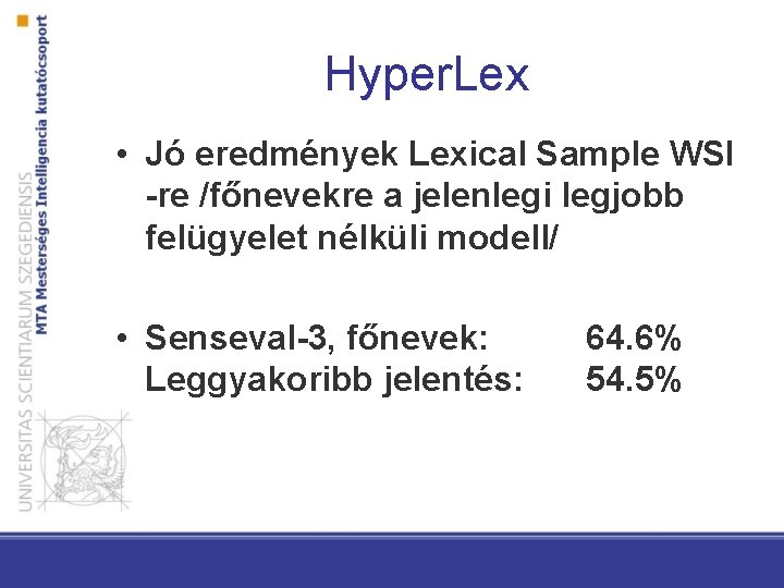 Hyper. Lex • Jó eredmények Lexical Sample WSI -re /főnevekre a jelenlegi legjobb felügyelet