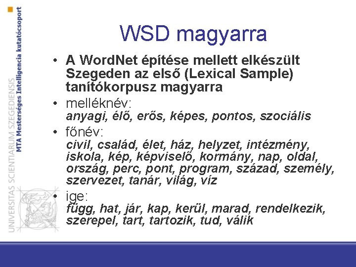 WSD magyarra • A Word. Net építése mellett elkészült Szegeden az első (Lexical Sample)