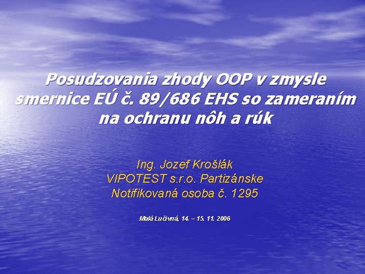 Posudzovania zhody OOP v zmysle smernice EÚ č. 89/686 EHS so zameraním na ochranu