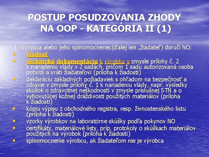 POSTUP POSUDZOVANIA ZHODY NA OOP - KATEGÓRIA II (1) 1. Výrobca alebo jeho splnomocnenec(ďalej