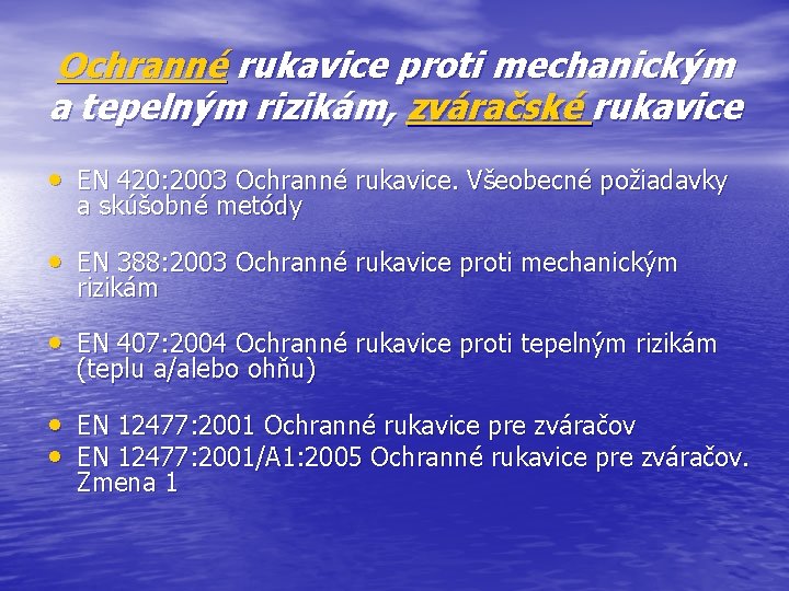 Ochranné rukavice proti mechanickým a tepelným rizikám, zváračské rukavice • EN 420: 2003 Ochranné