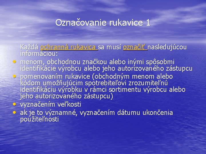 Označovanie rukavice 1 • • Každá ochranná rukavica sa musí označiť nasledujúcou informáciou: menom, Označovanie rukavice 1 • • Každá ochranná rukavica sa musí označiť nasledujúcou informáciou: menom,