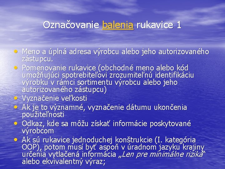 Označovanie balenia rukavice 1 • Meno a úplná adresa výrobcu alebo jeho autorizovaného •