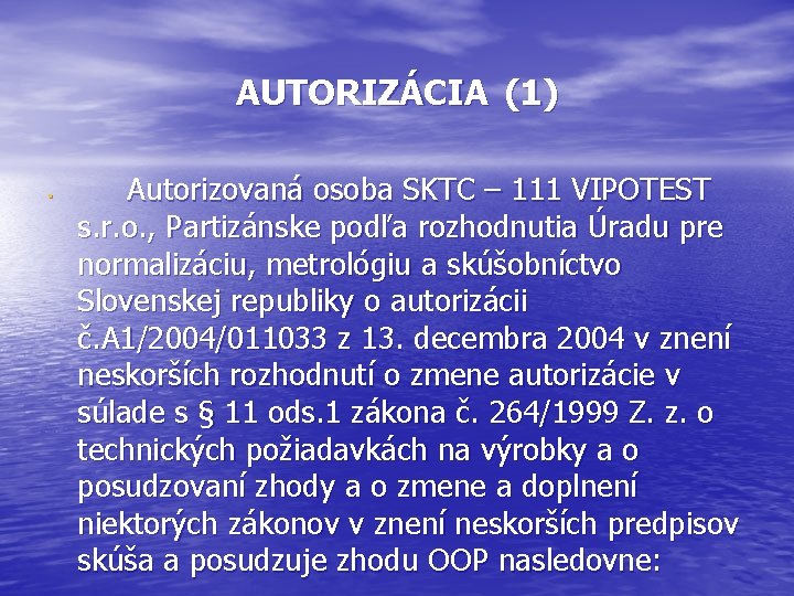 AUTORIZÁCIA (1) • Autorizovaná osoba SKTC – 111 VIPOTEST s. r. o. , Partizánske