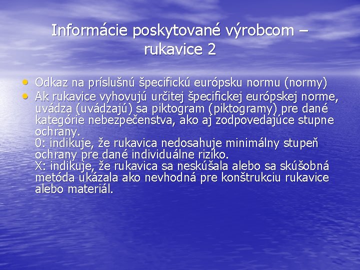 Informácie poskytované výrobcom – rukavice 2 • Odkaz na príslušnú špecifickú európsku normu (normy)