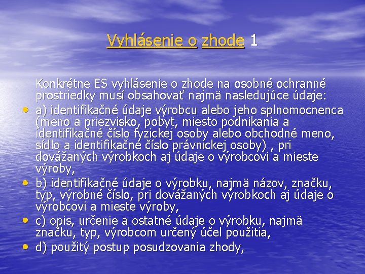 Vyhlásenie o zhode 1 • • Konkrétne ES vyhlásenie o zhode na osobné ochranné